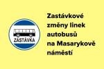 V důsledku pokračování revitalizace Masarykova náměstí dojde ke změnám v autobusové dopravě